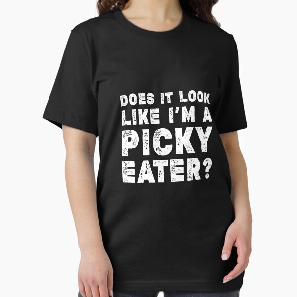 Item preview, Does It Look Like I'm A Picky Eater? Food Lover Chef Foodie Gear designed and sold by DynamicDesign.