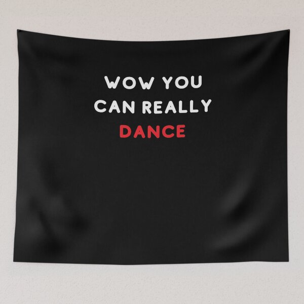 Item preview, Wow You Can Really Dance Dancing Lover Saying designed and sold by trendo.