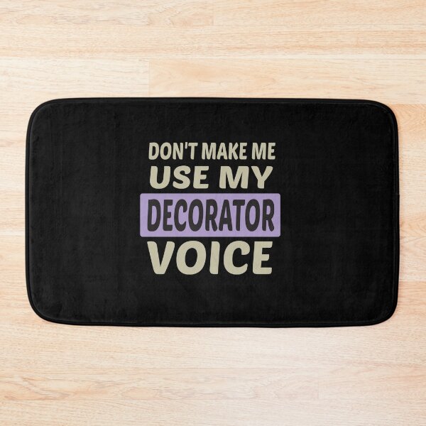 Item preview, Don't Make Me Use My Decorator Voice, Cute Funny Gift Idea For Decorators designed and sold by awesomedraw.