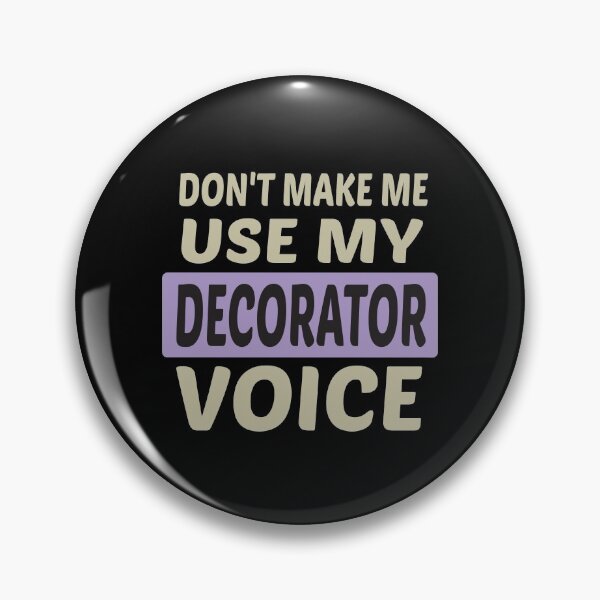 Item preview, Don't Make Me Use My Decorator Voice, Cute Funny Gift Idea For Decorators designed and sold by awesomedraw.