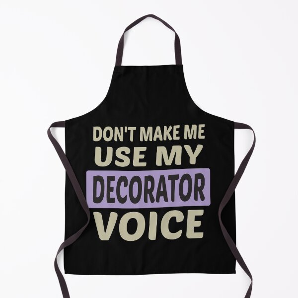 Item preview, Don't Make Me Use My Decorator Voice, Cute Funny Gift Idea For Decorators designed and sold by awesomedraw.