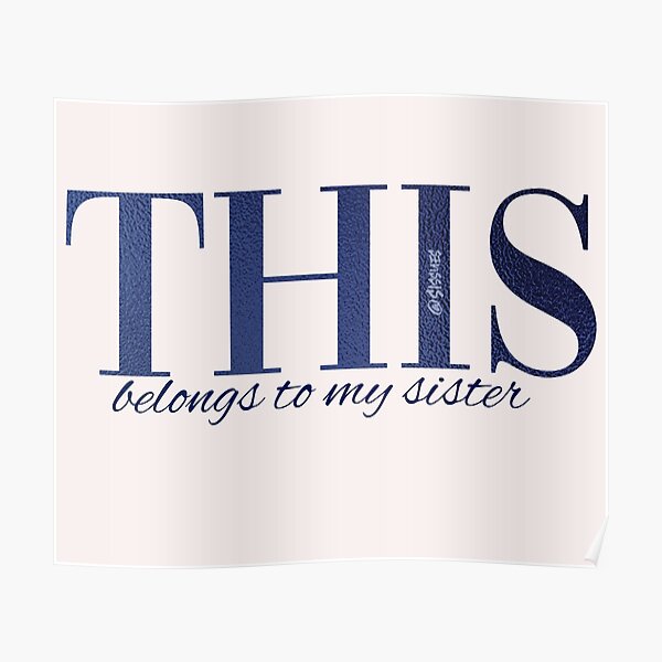 THIS belongs to my sister Poster