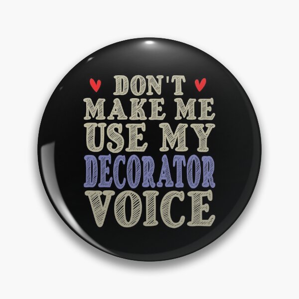 Item preview, Don't Make Me Use My Decorator Voice, Cute Funny Gift Idea For Decorators designed and sold by awesomedraw.