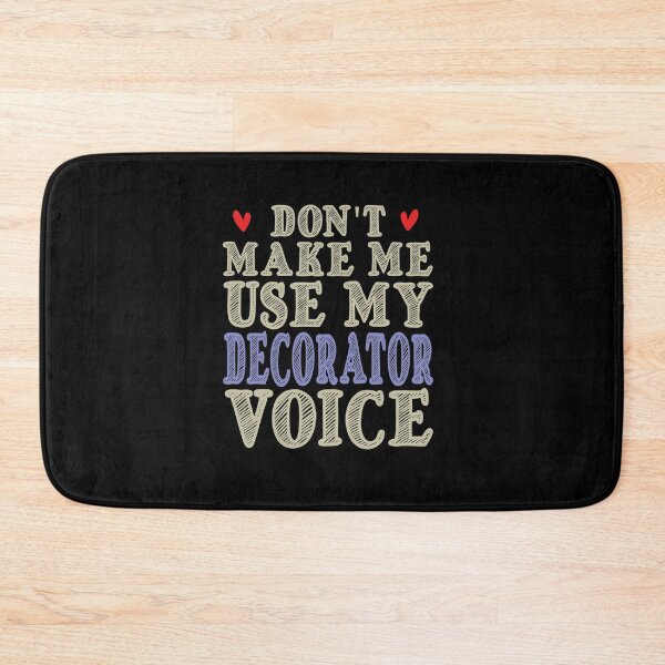 Item preview, Don't Make Me Use My Decorator Voice, Cute Funny Gift Idea For Decorators designed and sold by awesomedraw.