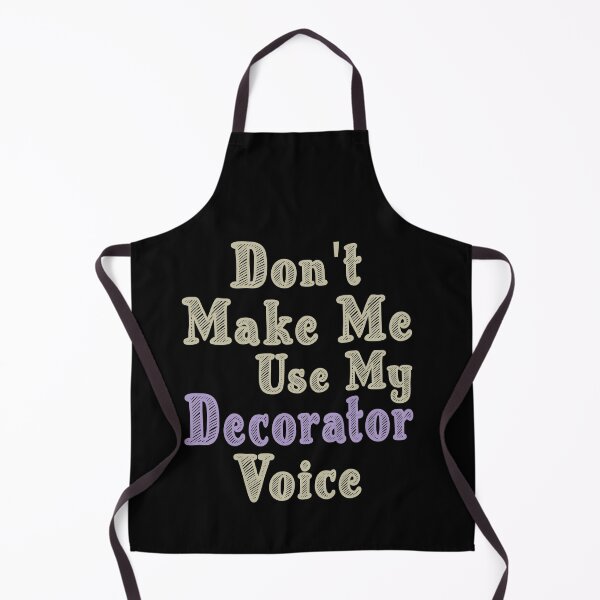 Item preview, Don't Make Me Use My Decorator Voice, Cute Funny Gift Idea For Decorators designed and sold by awesomedraw.