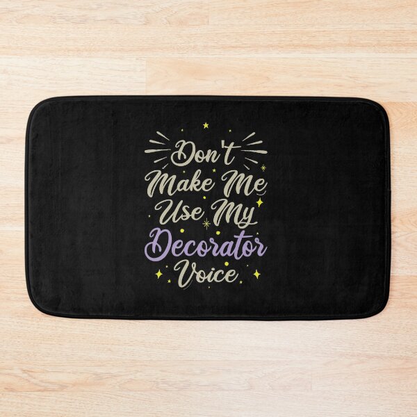 Item preview, Don't Make Me Use My Decorator Voice, Cute Funny Gift Idea For Decorators designed and sold by awesomedraw.