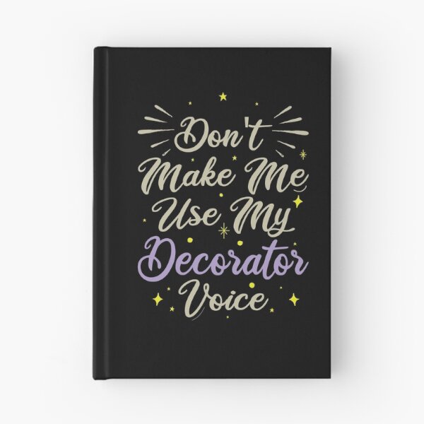Item preview, Don't Make Me Use My Decorator Voice, Cute Funny Gift Idea For Decorators designed and sold by awesomedraw.