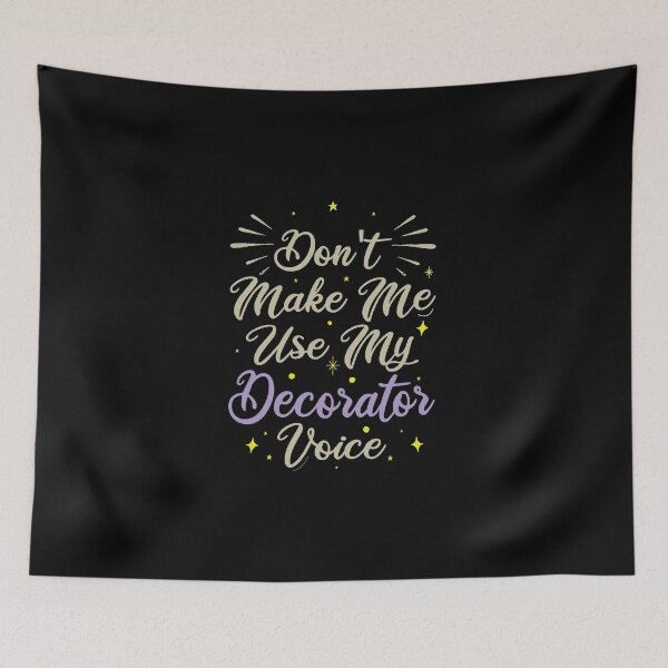 Item preview, Don't Make Me Use My Decorator Voice, Cute Funny Gift Idea For Decorators designed and sold by awesomedraw.