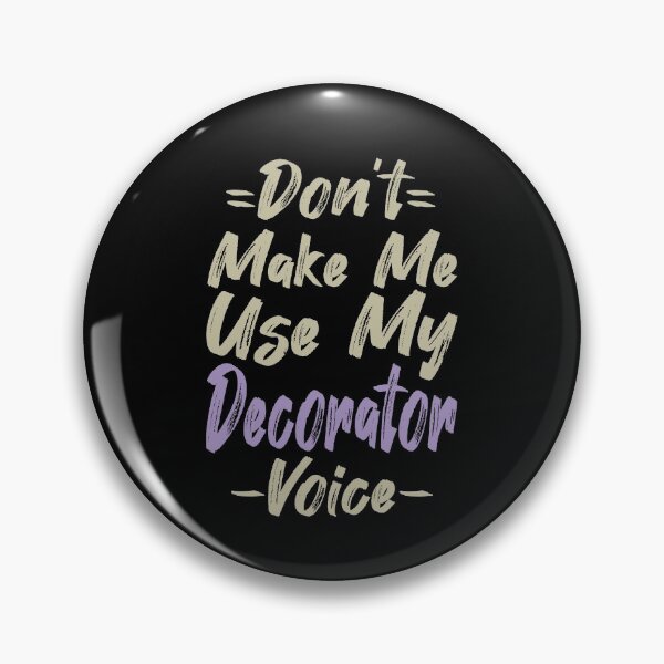 Item preview, Don't Make Me Use My Decorator Voice, Cute Funny Gift Idea For Decorators designed and sold by awesomedraw.