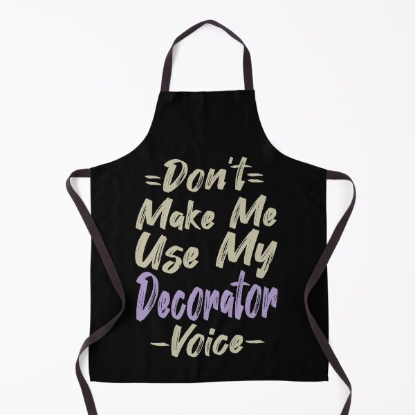 Item preview, Don't Make Me Use My Decorator Voice, Cute Funny Gift Idea For Decorators designed and sold by awesomedraw.