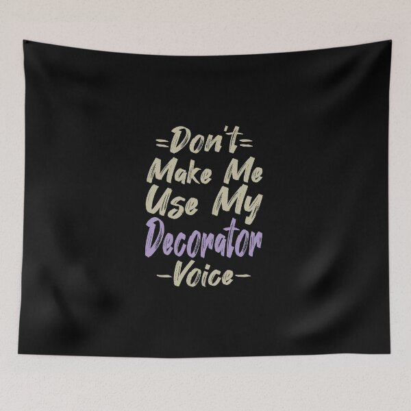 Item preview, Don't Make Me Use My Decorator Voice, Cute Funny Gift Idea For Decorators designed and sold by awesomedraw.