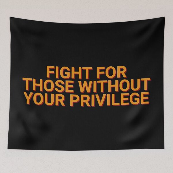 Item preview, Fight For Those Without Your Privilege Equal Rights designed and sold by Sour Soul.