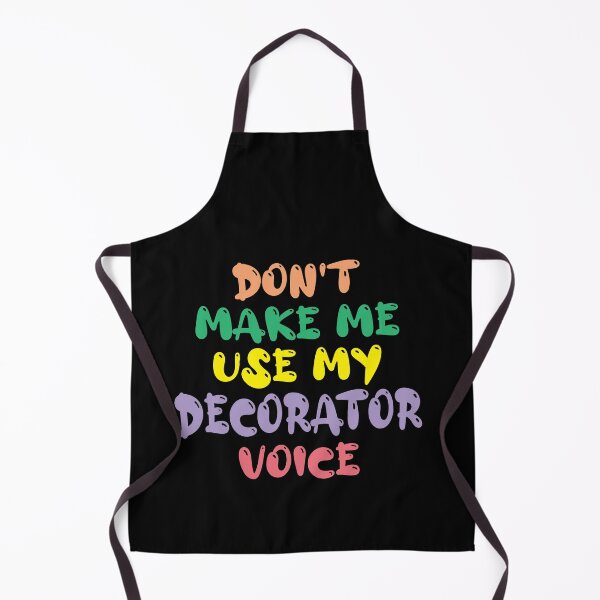 Item preview, Don't Make Me Use My Decorator Voice, Cute Funny Gift Idea For Decorators designed and sold by awesomedraw.