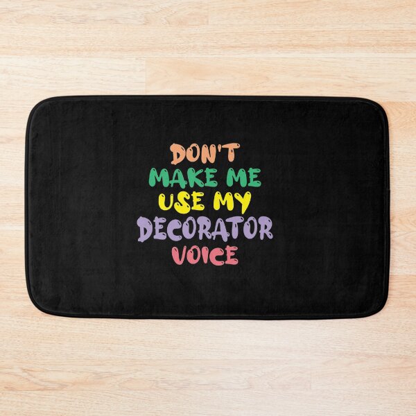 Item preview, Don't Make Me Use My Decorator Voice, Cute Funny Gift Idea For Decorators designed and sold by awesomedraw.