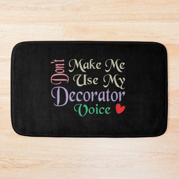 Item preview, Don't Make Me Use My Decorator Voice, Cute Funny Gift Idea For Decorators designed and sold by awesomedraw.