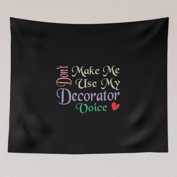 Item preview, Don't Make Me Use My Decorator Voice, Cute Funny Gift Idea For Decorators designed and sold by awesomedraw.
