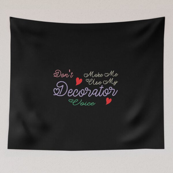 Item preview, Don't Make Me Use My Decorator Voice, Cute Funny Gift Idea For Decorators designed and sold by awesomedraw.