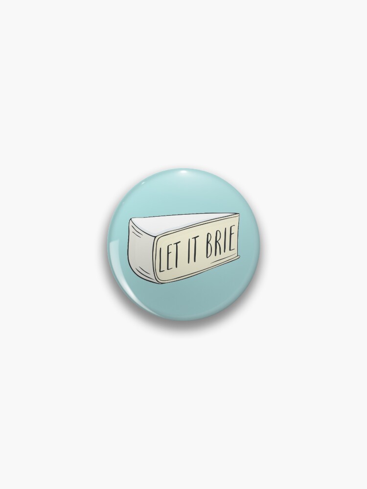 Let It Brie Pin for Sale by redwoodandvine