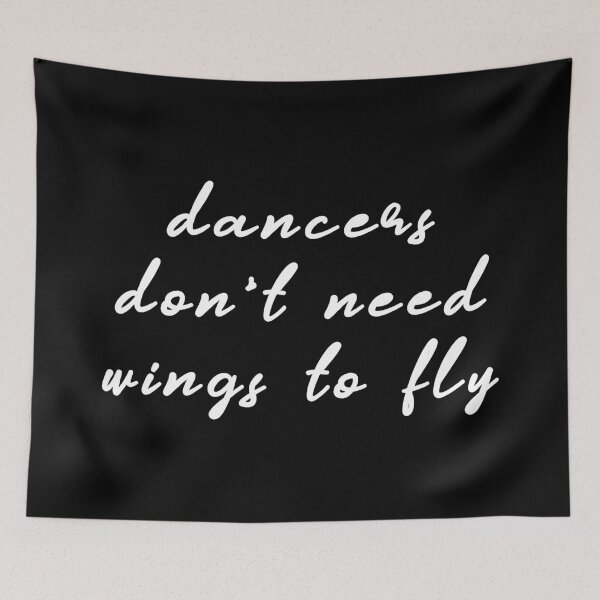 Item preview, Dancers Don't Need Wings To Fly (Black) designed and sold by quoteedesigns.