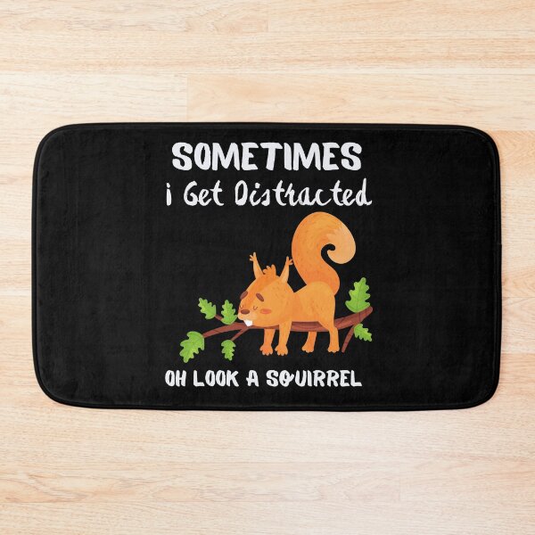 Item preview, Sometimes I Get Distracted Oh Look A Squirrel designed and sold by piskwi.