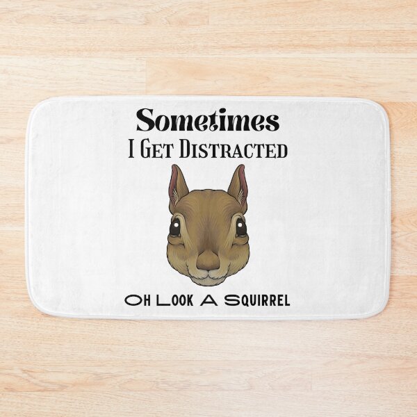Item preview, Sometimes I Get Distracted Oh Look A Squirrel designed and sold by piskwi.