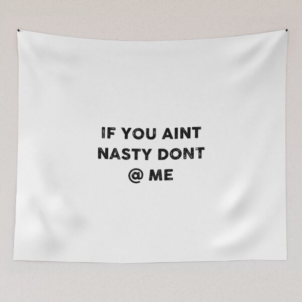 Item preview, If You Aint Nasty Dont At Me designed and sold by GoldenDov.