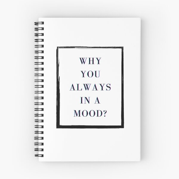 Item preview, Iann Dior - Why you always in a mood? reference/qoute  designed and sold by Beyond  Perception.