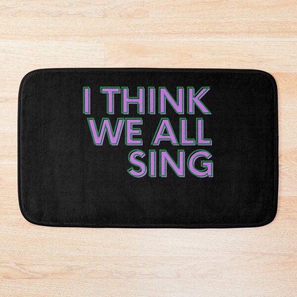 Item preview, I Think We All Sing Meme Joke Singer Funny Music Singing designed and sold by trendo.