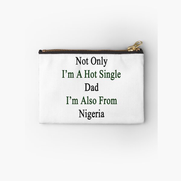 Item preview, Not Only I'm A Hot Single Dad I'm Also From Nigeria designed and sold by supernova23.