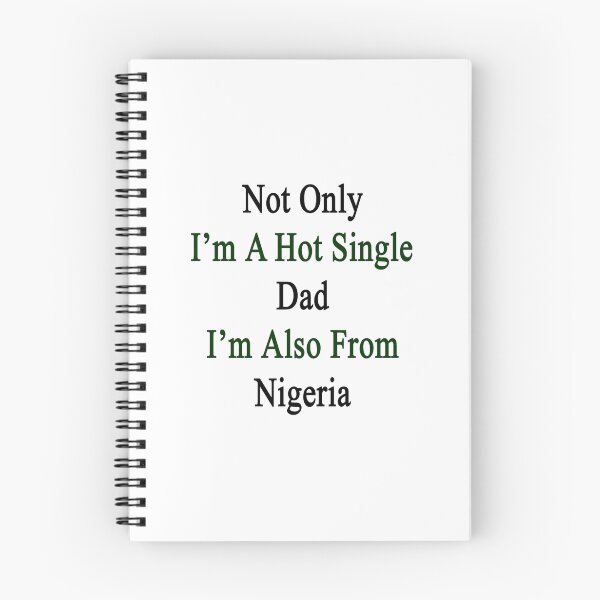 Item preview, Not Only I'm A Hot Single Dad I'm Also From Nigeria designed and sold by supernova23.