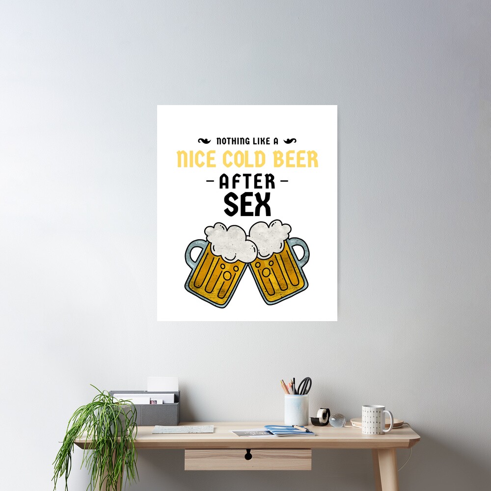 Nothing like a nice cold beer after Sex | Poster