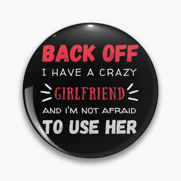 Item preview,  Back Off I Have A Crazy Girlfriend, Funny Design  designed and sold by be-great.