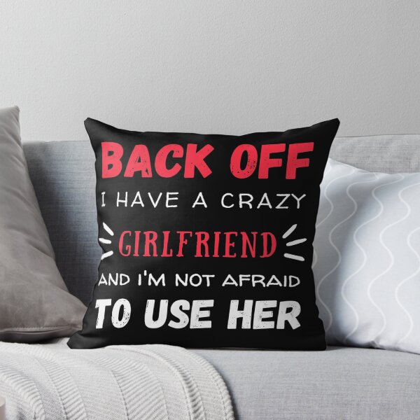 Item preview,  Back Off I Have A Crazy Girlfriend, Funny Design  designed and sold by be-great.
