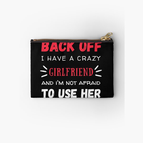 Item preview,  Back Off I Have A Crazy Girlfriend, Funny Design  designed and sold by be-great.
