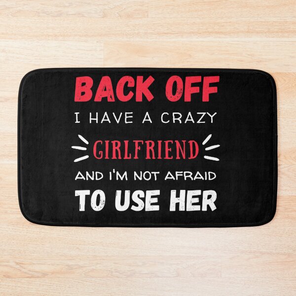 Item preview,  Back Off I Have A Crazy Girlfriend, Funny Design  designed and sold by be-great.