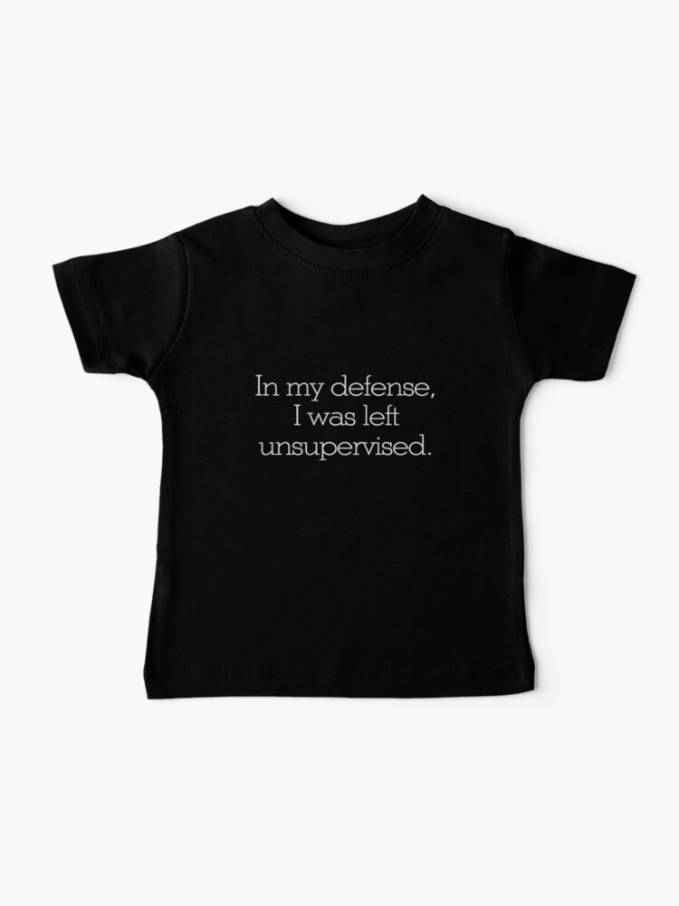 Thumbnail 1 of 2, Baby T-Shirt, In my defense, I was left unsupervised designed and sold by digerati.