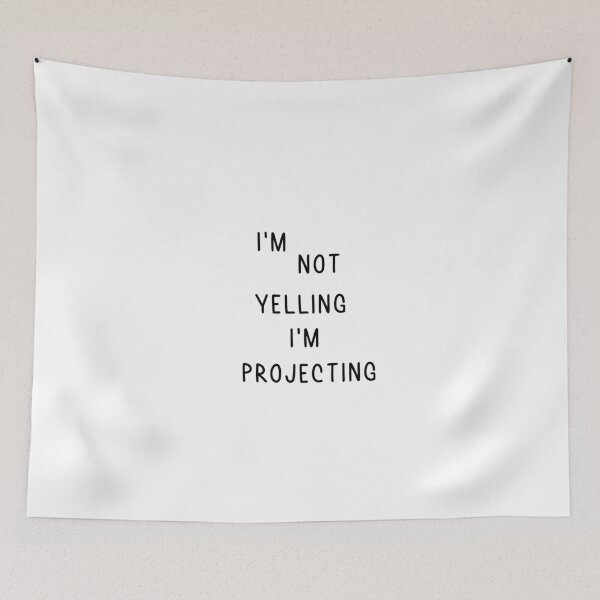Item preview, I'm Not Yelling I'm Projecting designed and sold by BeBeautifulBeU.
