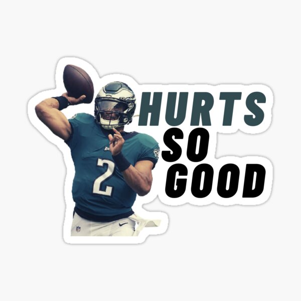 Philadelphia Eagles Jalen Hurts hurts so Good 