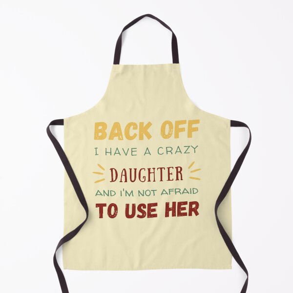 Item preview, Back Off I Have A Crazy Daughter, Funny Design  designed and sold by be-great.