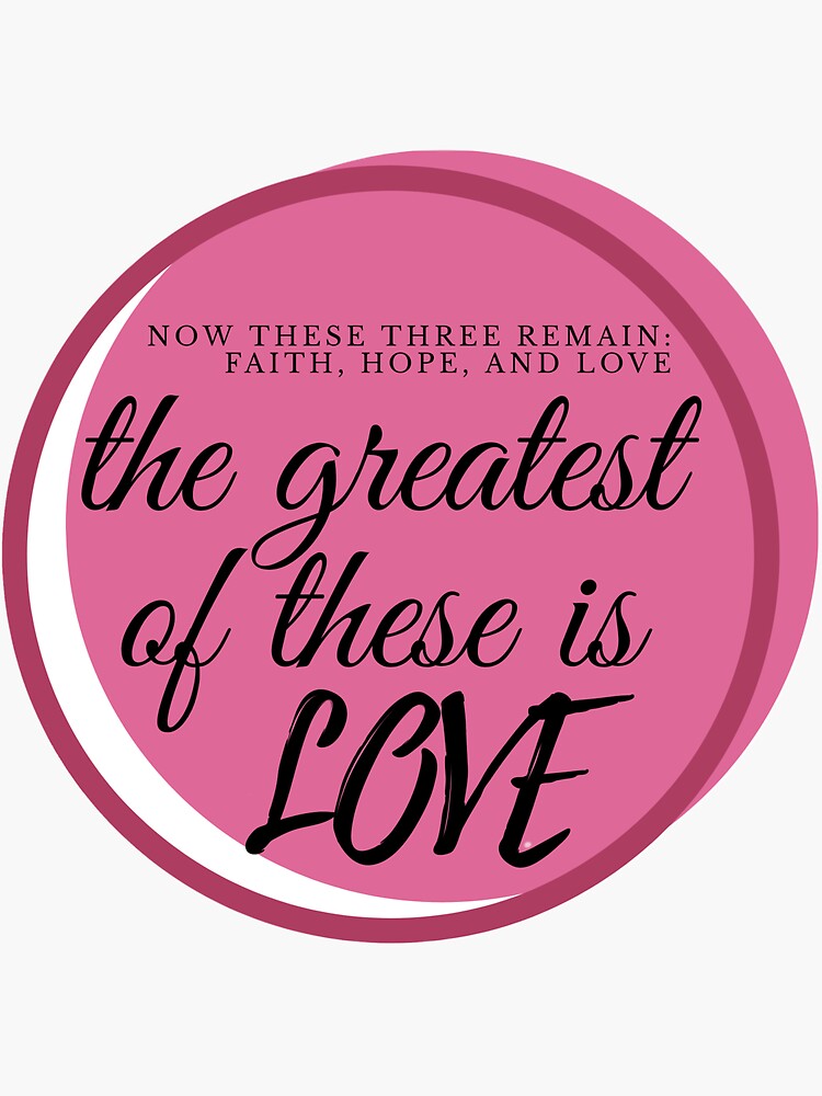 Thumbnail 3 of 3, Sticker, I Corinthians 13 The Greatest is Love designed and sold by Cinders-Embers.