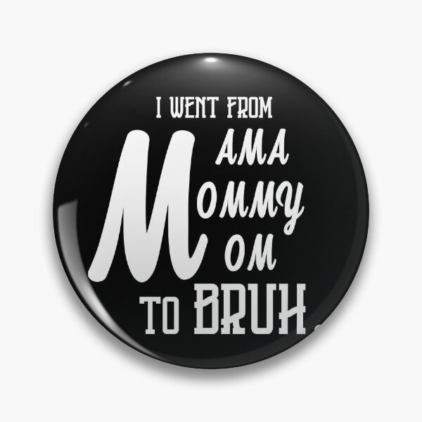 Item preview, i went from mama to mommy to mom to bruh designed and sold by NiceStylee.