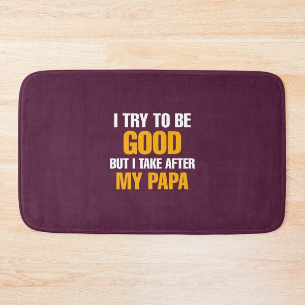 Item preview, I Try To Be Good, But I Take After My Papa KIDS designed and sold by medbouk1.
