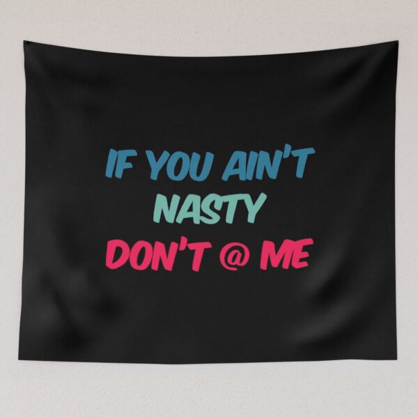 Item preview, If You Aint Nasty Dont At Me designed and sold by Artistive.