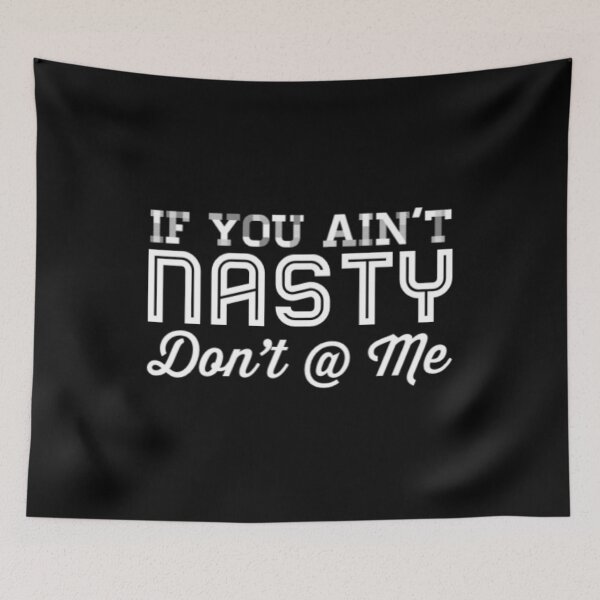 Item preview, If You Aint Nasty Dont At Me designed and sold by Artistive.