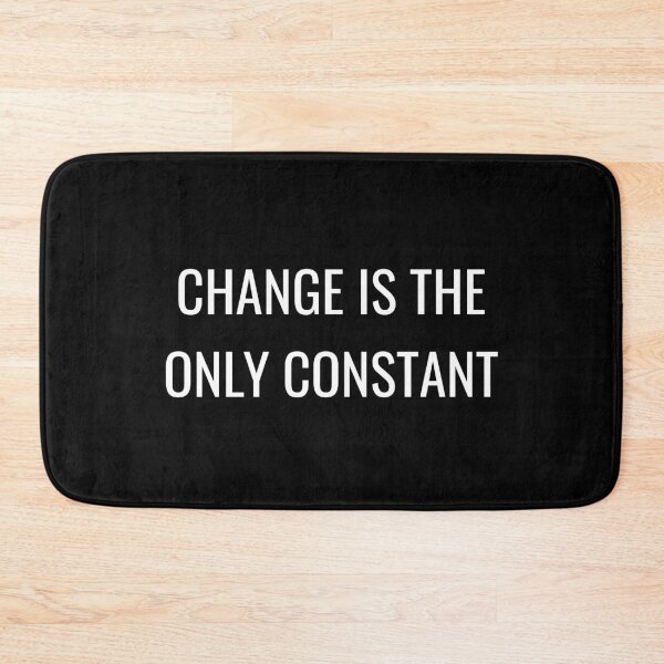 Item preview, CHANGE IS THE ONLY CONSTANT designed and sold by Inspirationmotivation.