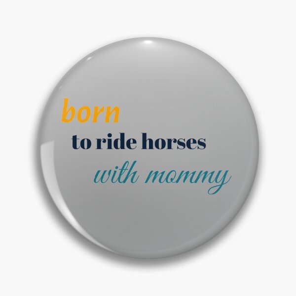 Item preview, born to ride horses with mommy designed and sold by horseaddicted.