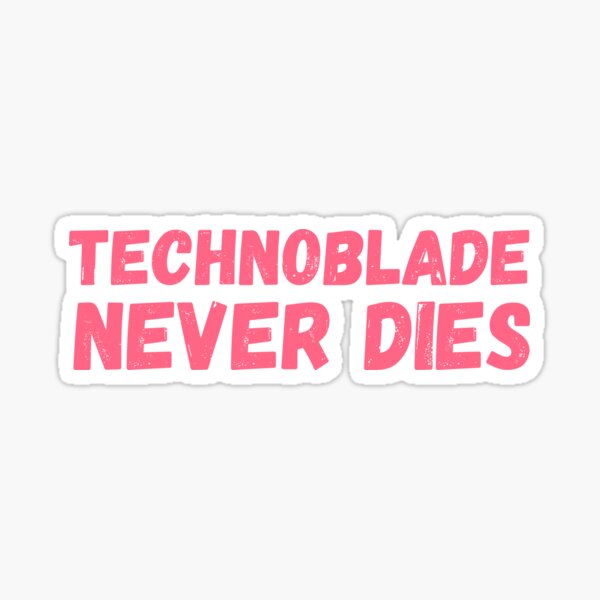 Technoblade Never Sticker - Technoblade Never Dies - Discover