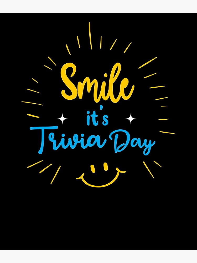 "Smile It's Trivia Day ,Funny Trivia Day, Trivia Day 2021 , National