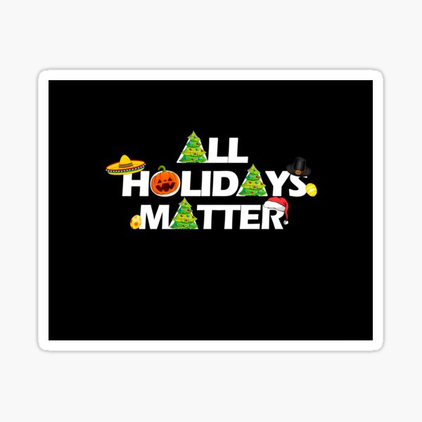 All Holidays matter (black) Sticker