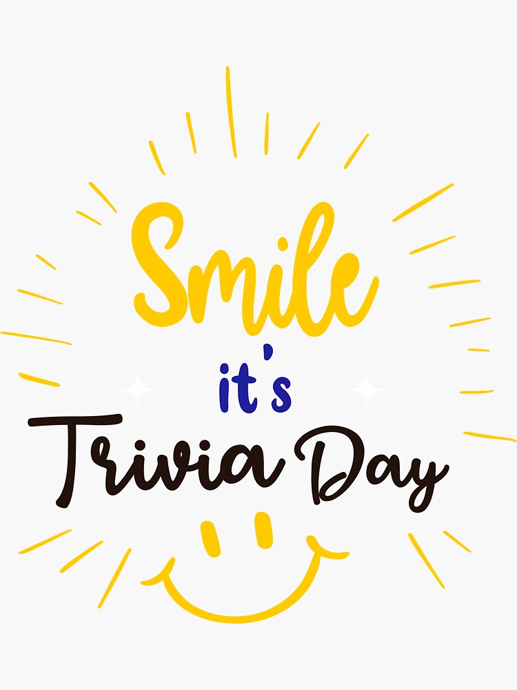 "Smile It's Trivia Day ,Funny Trivia Day, Trivia Day 2021 , National